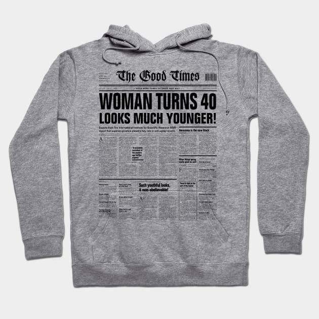 Funny Sarcastic Newspaper Headline Woman 40th Birthday BLACK Hoodie by Grandeduc